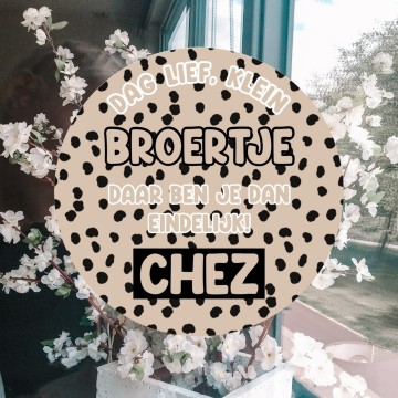 Geboorte raam sticker dag lief klein broertje daar ben je dan eingelijk met eigennaam beige dot