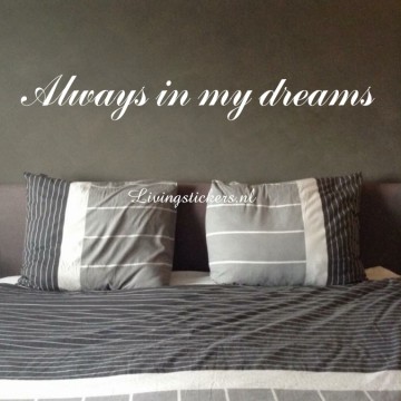 Slaapkamersticker Always in my dreams...