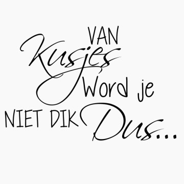 Slaapkamersticker Van kusjes word je niet dik