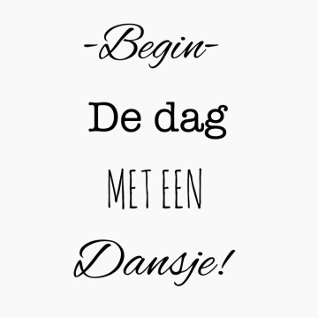 Trapsticker Begin de dag met een dansje